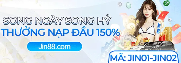 00jin88 Song ngày song hỷ thưởng nạp đầu 150%